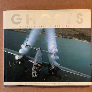 GHOSTS  Vintage aircraft of World War II Philip Makanna