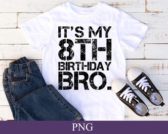 It's My 8th Birthday Bro. PNG, Vintage Retro, Birthday Boy, 8 Year Old Birthday Shirt Design, 8 year old gift, Digital Download