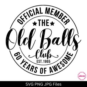 60th Birthday Svg, Official Member The Old Balls Club Est 1965, 60 Years Of Awesome, Funny Gift For 60th Birthday, Svg For Cricut, Png