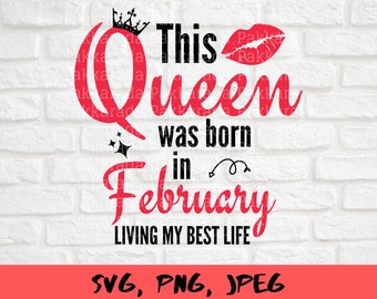 Esta reina nació en febrero svg, Vivir mi mejor vida, Regalo de cumpleaños
