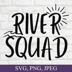 River Squad Svg, River Life Svg, River Quote Svg, Summer Svg Design, Funny Vacation Shirt Svg Cut Files For Cricut
