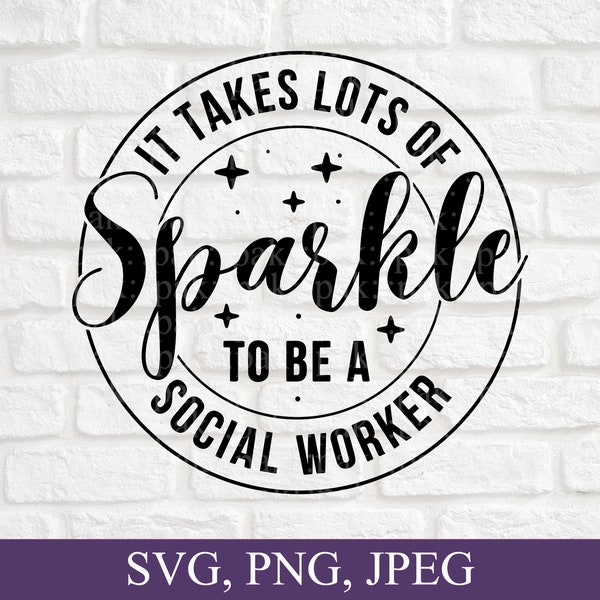 It Takes Lots Of Sparkle To Be A Social Worker, Social Worker Svg, Social Worker Gift, Svg File For Cricut, Digital Download