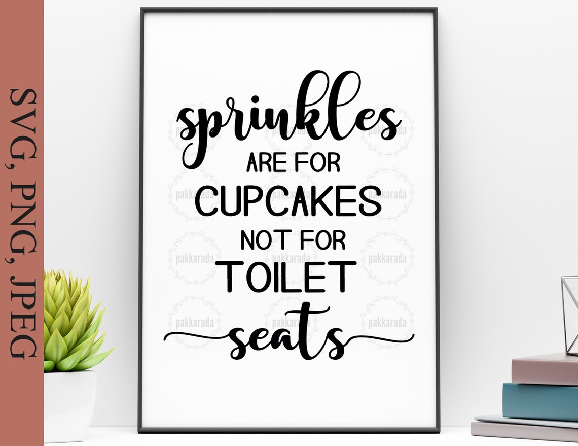 Sprinkles Are for Cupcakes Not for Toilet Seats Svg Bathroom - Etsy