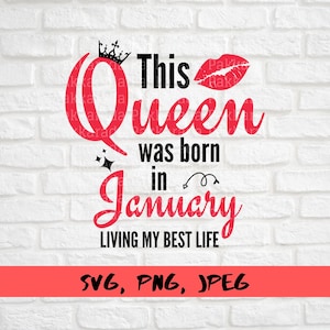 This Queen Was Born in january svg, Living my best life, SVG-Dateien für Cricut