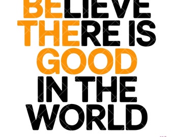 Cree que hay bondad en el mundo SVG: mensaje positivo e inspirador para camisetas SVG, descarga digital, archivo SVG para Cricut