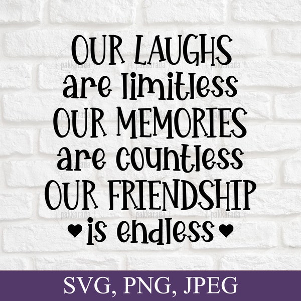 Friends SVG, Our laughs are Limitless Unsere Erinnerungen sind unzählige unsere Freundschaft ist Endlos Svg, Zitat Svg, Svg Files For Cricut