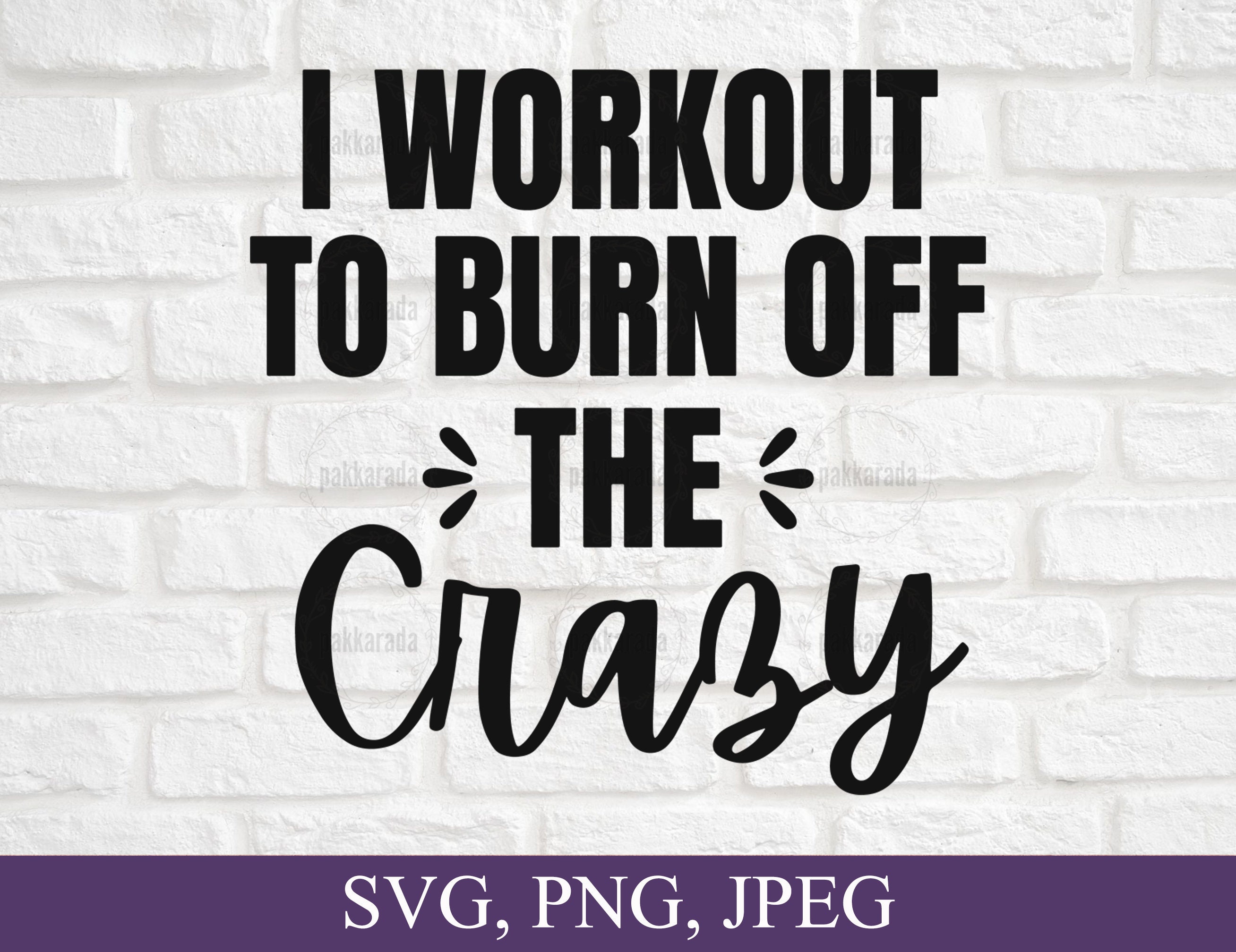 I Workout to Burn off the Crazy SVG Workout SVG Cut Files - Etsy