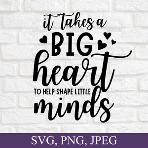 It takes a big heart to help shape little minds SVG, Teacher svg,  Valentine teachers gifts, Teacher quotes