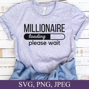 Millionaire Loading SVG, Boss Svg, Millionaire Svg, Tshirt Designs, Hustle Svg, Money Svg, Inspirational Svg, To Be A Millionaire Svg