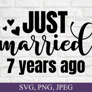 Acaba de casarse hace 7 años svg, aniversario svg, matrimonio svg, parejas svg, tarjeta de aniversario svg, 7 º aniversario de boda regalo svg para Cricut