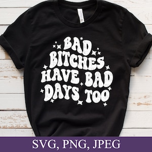 Bad Bitches Have Bad Days Too, Retro-Style Wavy Font, Svg, Png, Digital Download image 2