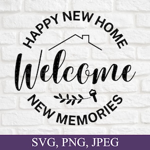 Happy New Home Welcome New Memories, Housewarming Gift, New Home Ornament, Home Decor, Svg Files For Cricut