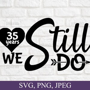 Ainda fazemos Svg de 35 anos, Svg de aniversário, Svg de casais, Svg de cartão de aniversário, Svg de 35º aniversário, Svg de aniversário de casamento, Arquivo Cricut Cut
