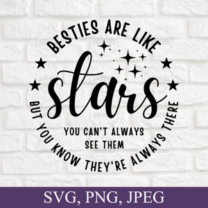 Besties Svg, Besties are like stars you can&#39;t always see them but you know they&#39;re always there, Digital Download, PNG, SVG files
