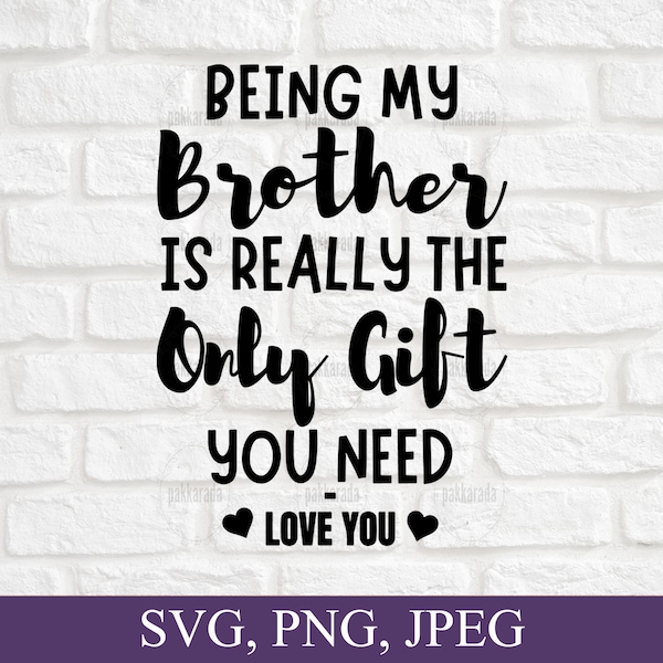 Being My Brother is Really the Only Gift You Need Svg, Brother Svg Png, Funny Gift For Brother, Svg Files For Cricut, Digital Downloads