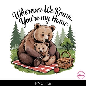 Onde quer que estejamos, você é meu lar PNG, Urso fofo e bebê PNG, Clipart de Dia das Mães, Sublimação de animais para piquenique na floresta, Design de amor em família