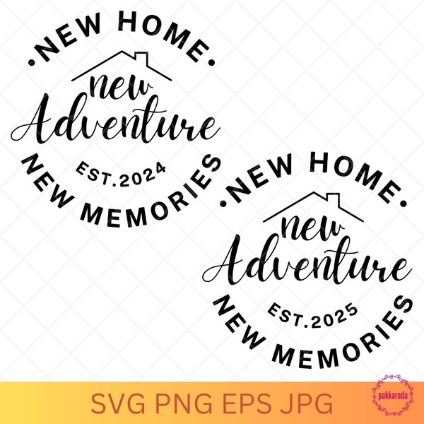 New Home, New Adventure, New Memories EST 2024 Svg, EST 2025 Svg, Housewarming Gift, New Home Ornament, Home Decor, Svg Files For Cricut