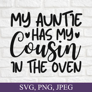Mi tía tiene a mi prima en el horno Svg, anuncio de bebé, anuncio de embarazo, revelación de embarazo, camiseta de prima Svg, archivo recortado para Cricut