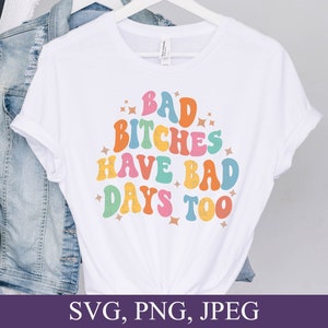 Bad Bitches Have Bad Days Too, Retro-Style Wavy Font, Svg, Png, Digital Download image 3