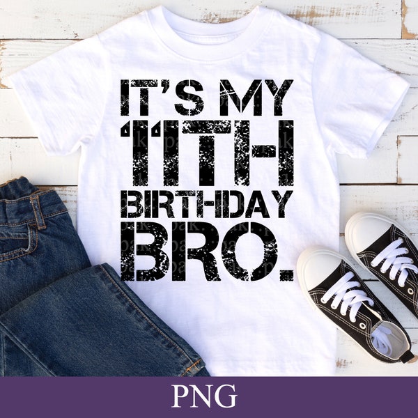 It's My 11th Birthday Bro. PNG, Vintage Retro, Birthday Boy, 11 Year Old Birthday Shirt Design, 11 year old gift, Digital Download