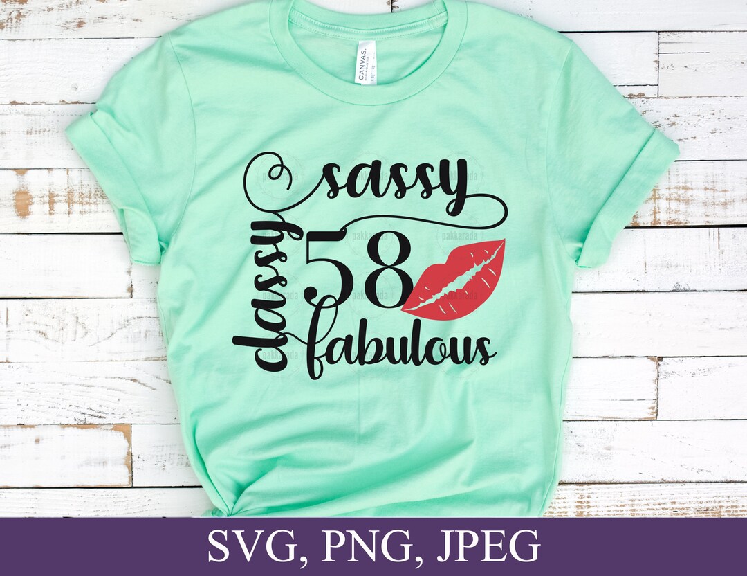 58th Birthday Svg, Sassy Classy Fabulous Svg, Fifty Eight Birthday Svg ...