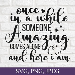 Af en toe komt er een geweldig iemand langs en hier ben ik SVG, Be Amazing SVG, Inspirational, Funny SVG File For Cricut