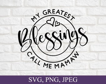 Mes plus grandes bénédictions m’appellent Mamaw Svg, Mamaw Svg, Mamaw Png, grands-parents Svg, cadeau de fête des mères, fichiers Svg pour Cricut, téléchargement numérique