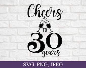 30th Birthday SVG, Cheers to 30 Years SVG file, 30th Anniversary SVG, Thirty Years Birthday svg, Birthday For Women, Birthday Gift Ideas