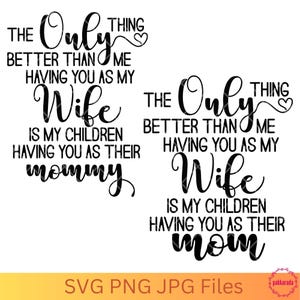 あなたを妻に持つことよりも素晴らしいこと SVG、妻 SVG、妻への贈り物、妻の言葉、ママ SVG、家族 SVG クリカット用カット ファイル