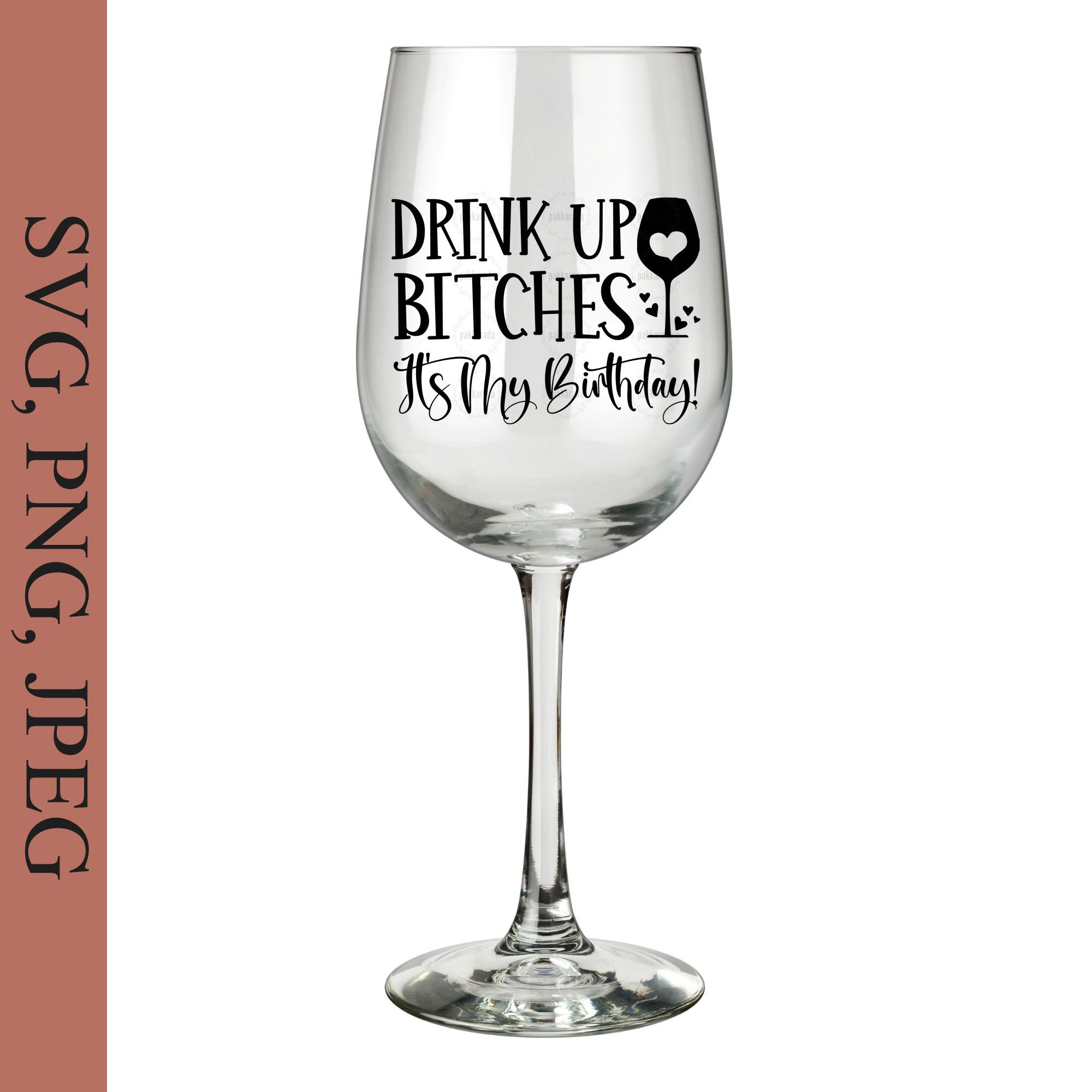 Drink up Bitches It's My Birthday Svg Happy Birthday - Etsy