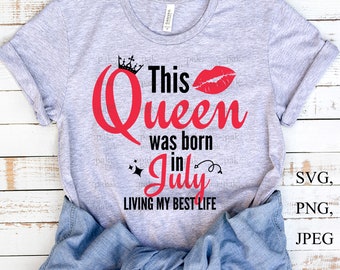 Esta reina nació en julio svg, Vivir mi mejor vida, archivos svg para cricut