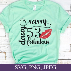 53-årsdag Svg, Sassy Classy Fabulous Svg, Femtiotre födelsedag Svg, Födelsedagsläppar Svg, 53-årig födelsedag Svg, 53-årsdag Fil Cricut