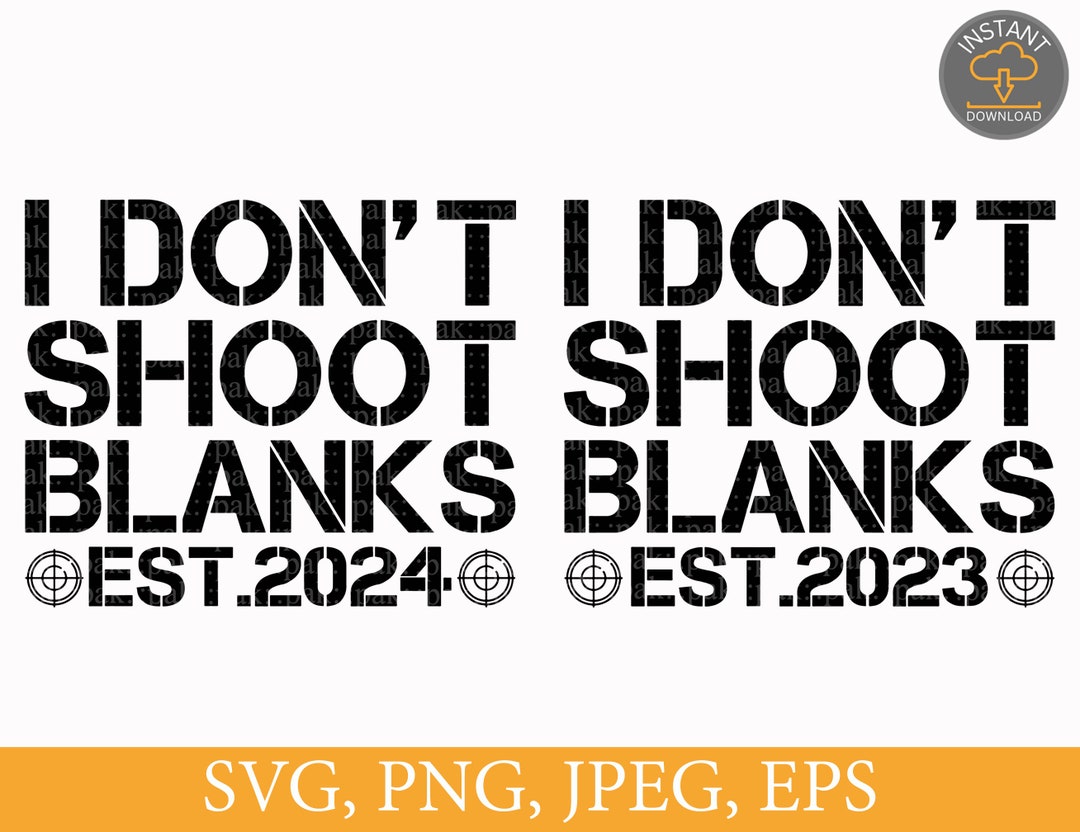 I Don't Shoot Blanks Est.2024, Est.2023 Daddy to Be Again Svg, Baby