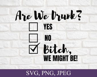 Estamos bêbados, vadia, podemos ser Svg, Png, Funny Drinking Svg, Drinking Lover Svg, Party Svg, Cut File For Cricut, Digital Download