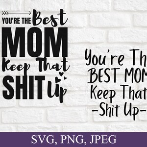Je bent de beste moeder houden die shit up Svg, Moederdag Cadeau, Verjaardagscadeau voor mama, Happy Mother's Day Card Svg, Funny Mom Svg File