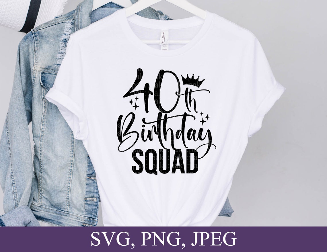 40th Birthday Squad Birthday Squad Svg 40th Birthday Forty - Etsy