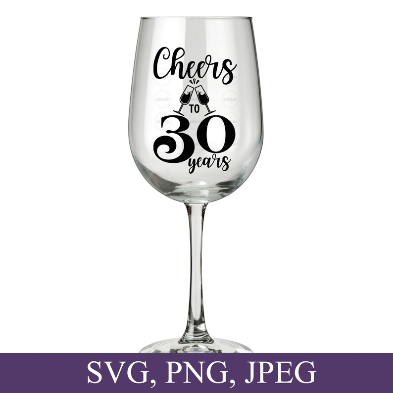May include: A clear wine glass with a long stem, featuring the text "Cheers to 30 years" in black script. Two champagne flutes are depicted clinking together above the number 30. The bottom of the image displays "SVG, PNG, JPEG" in white text on a purple background.