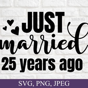 Acaba de casarse hace 25 años svg, aniversario svg, matrimonio svg, parejas svg, tarjeta de aniversario svg, 25 aniversario de boda svg para Cricut