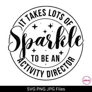 May include: A black and white graphic with the text "It Takes Lots of Sparkle to be an Activity Director" in a circular design. The word "Sparkle" is in a large, cursive font. Small star shapes are scattered around the text.