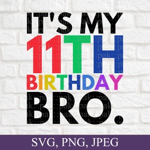 It&#39;s My 11th Birthday Bro. Svg, Level 11 Unlocked, Birthday Boy Svg, 11th Birthday Gift, Eleven Year Old, Svg File, Digital Download