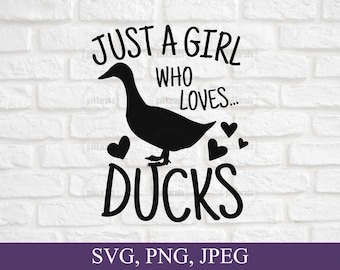 Just A Girl Who Loves Duck Svg, Duck Mom, Animal Lovers Svg, Duck Lover Svg, Love Ducks Svg, Farm Life Svg, Funny Ducks Saying Svg