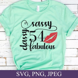 54th Birthday Svg, Sassy Classy Fabulous Svg, Fifty Four Birthday Svg, Birthday Lips Svg, 54 Year Old Birthday Svg, 54 Birthday Card Svg