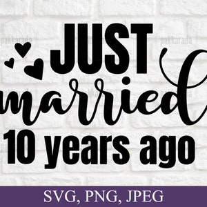 Acaba de casarse hace 10 años svg, aniversario svg, matrimonio svg, parejas svg, tarjeta de aniversario svg, 10 aniversario de boda svg para Cricut