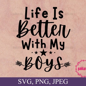 Life Is Better With My Boys Svg, Boy Mom Svg, Mom Life Svg, Cut Files For Cricut