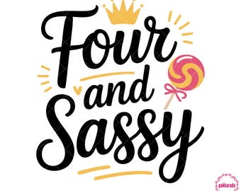 Four and Sassy SVG, Four birthday svg, 4th Birthday Girl svg, Girl Birthday svg, Digital Download Files For Cricut