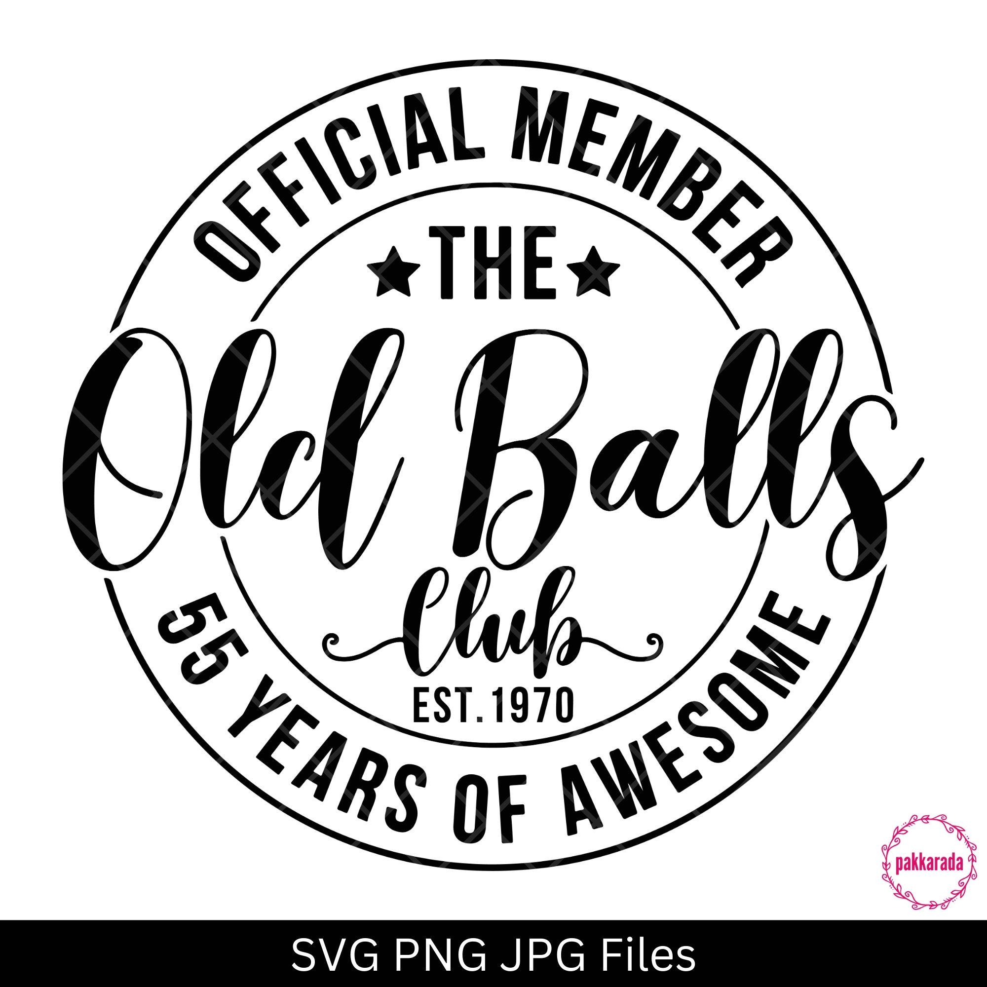 55th Birthday Svg, Official Member The Old Balls Club Est 1970, 55 Years Of Awesome, Funny Gift For 55th Birthday, Svg For Cricut, Png
