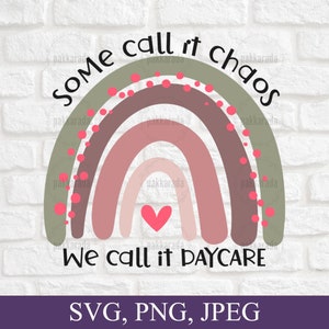 Some Call It Chaos We Call It Daycare Svg, Daycare Svg, School Svg, Rainbow Svg, Cricut Svg, Digital Download