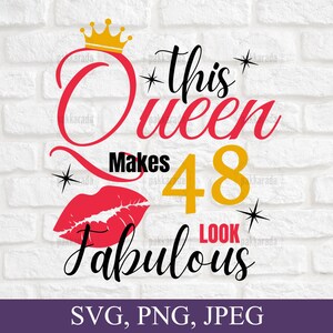 Questa regina fa apparire 48 favolosi Svg, 48 ° compleanno svg, 48 anni svg, 48 e favoloso, Idee regalo di compleanno per le donne 48 ° , Per Cricut