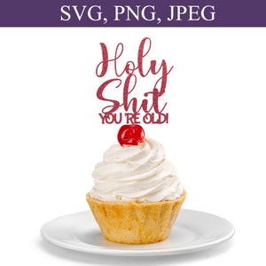 Holy Shit You're Old Svg, Funny Birthday Cake Topper Svg, DIY Verjaardagscadeau Svg, Verjaardagsfeest Decor Svg, Snijbestand Voor Cricut