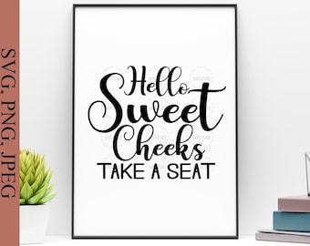 Puede incluir: Diseño imprimible en blanco y negro con el texto "Hello Sweet Cheeks Take A Seat".